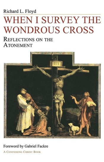 When I Survey the Wondrous Cross Floyd Richard L.