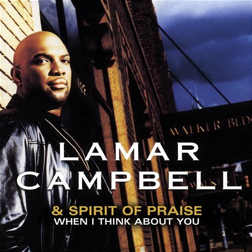 When I Think About You Lamar Campbell & Spirit Of Praise