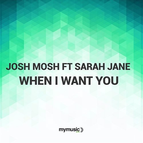 When I Want You Josh Mosh feat. Sarah Jane