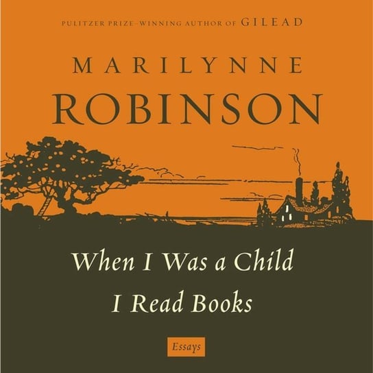 When I Was a Child I Read Books Robinson Marilynne
