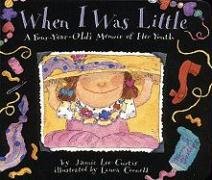 When I Was Little: A Four-Year-Old's Memoir of Her Youth Curtis Jamie Lee
