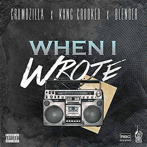When I Wrote Crumbzilla, Blender, Kxng Crooked