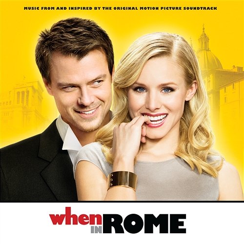 When In Rome - Music From And Inspired By The Original Motion Picture Soundtrack When In Rome Soundtrack