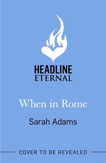 When in Rome: The charming new rom-com from the author of the TikTok sensation, THE CHEAT SHEET! Sarah Adams