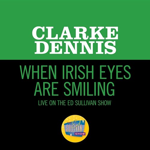 When Irish Eyes Are Smiling Clarke Dennis