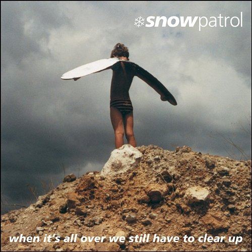 When It's All Over We Still Have To Clear Up Snow Patrol