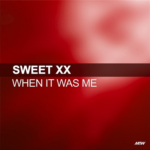 When It Was Me Sweet XX