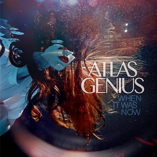 When It Was Now Atlas Genius