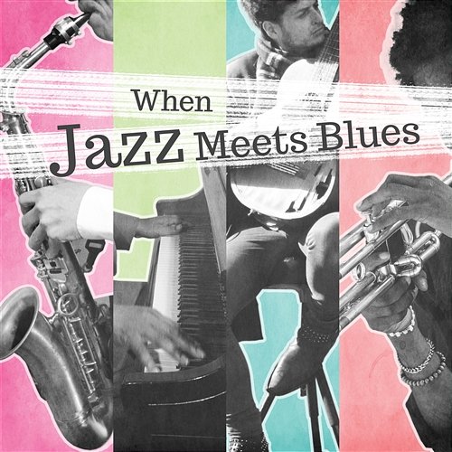 When Jazz Meets Blues: Unique Collection of Lounge Music for Chill, Relax & Easy Listening Jazz Music Collection