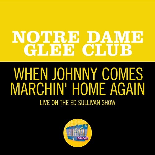When Johnny Comes Marchin' Home Again Notre Dame Glee Club