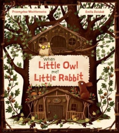 When Little Owl Met Little Rabbit Przemyslaw Wechterowicz