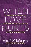 When Love Hurts: A Woman's Guide to Understanding Abuse in Relationships Cory Jill, Mcandless-Davis Karen
