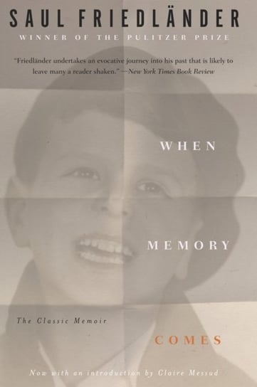 When Memory Comes: The Classic Memoir Saul Friedlander