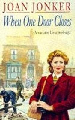 When One Door Closes: A heart-warming saga of love and friendship in a city ravaged by war (Eileen Gillmoss series, Book 1) Joan Jonker