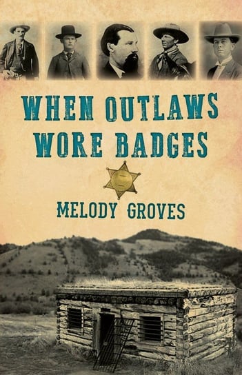 When Outlaws Wore Badges Groves Melody