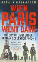 When Paris Went Dark Rosbottom Ronald