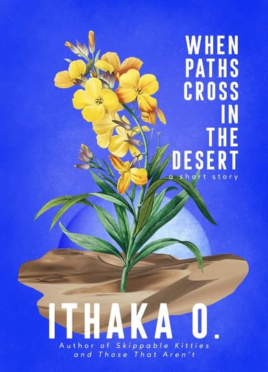 When Paths Cross In the Desert Ithaka O.