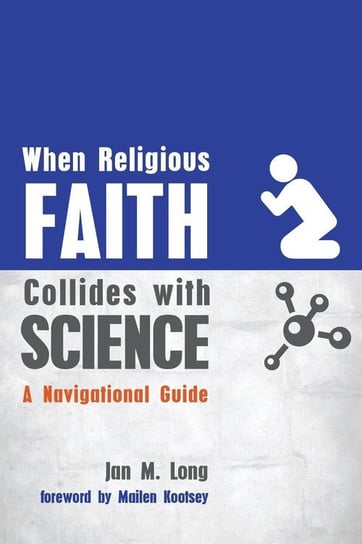 When Religious Faith Collides with Science Long Jan M.