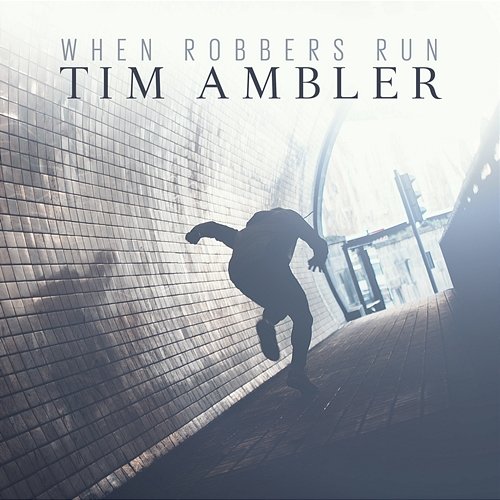 When Robbers Run Tim Ambler