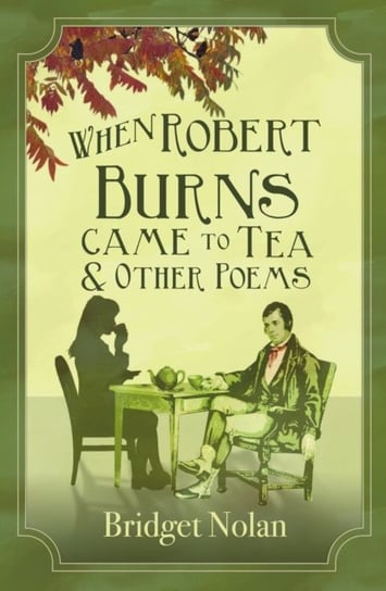 When Robert Burns Came to Tea and other poems The Conrad Press