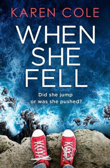 When She Fell: The utterly addictive psychological thriller from the bestselling author of Deliver Me. Karen Cole