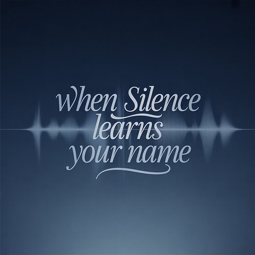 When Silence Learns Your Name Electric Solace