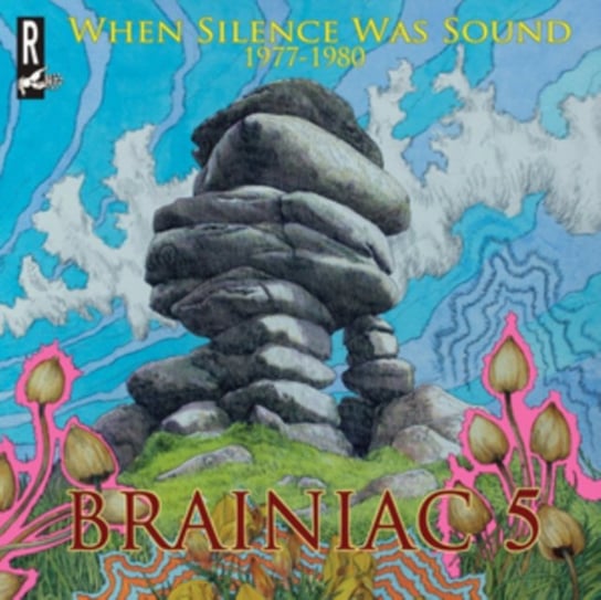 When Silence Was Sound 1977-80 The Brainiac 5