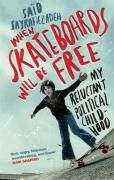 When Skateboards Will Be Free: My Reluctant Political Childhood Sayrafiezadeh Sad, Sayrafiezadeh Said