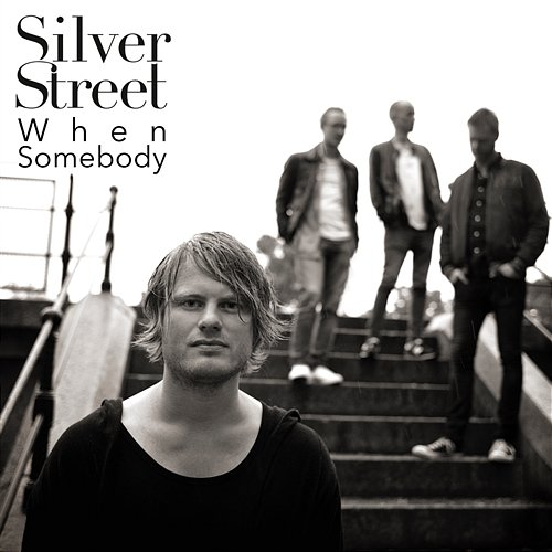When Somebody Silver Street