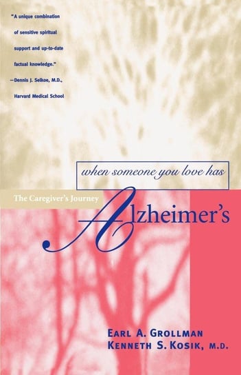 When Someone You Love Has Alzheimer's Grollman Earl A.