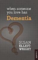 When Someone You Love Has Dementia Elliot-Wright Susan