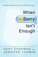 When Sorry Isn't Enough: Making Things Right with Those You Love Chapman Gary, Thomas Jennifer