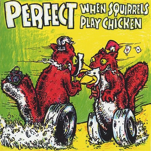When Squirrels Play Chicken [EP] Perfect