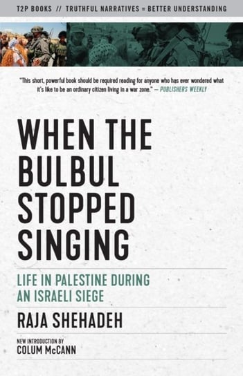 When the Bulbul Stopped Singing: Life in Palestine During an Israeli Siege Raja Shehadeh
