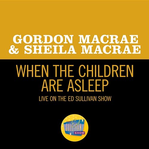 When The Children Are Asleep Gordon MacRae, Sheila MacRae