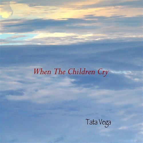 When The Children Cry Tata Vega