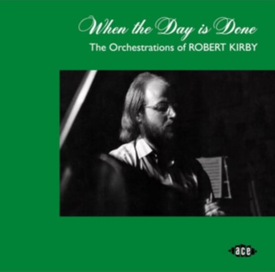 When the Day Is Done: The Orchestrations of Robert Kirby Various Artists