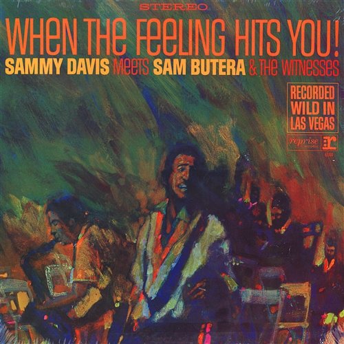 When The Feeling Hits You! Featuring Sam Butera & The Witnesses Sammy Davis Jr. Featuring Sam Butera & The Witnesses