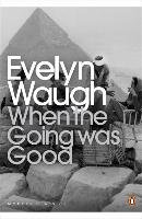 When the Going Was Good Waugh Evelyn