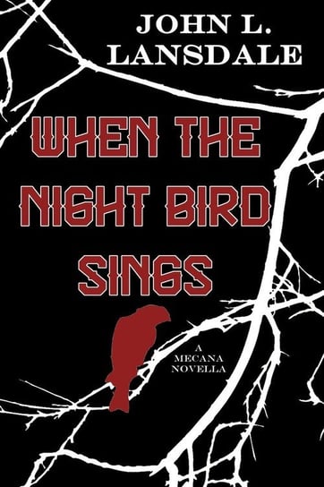When the Night Bird Sings Lansdale John L.