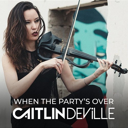 When The Party's Over Caitlin De Ville