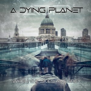 When the Skies Are Grey A Dying Planet