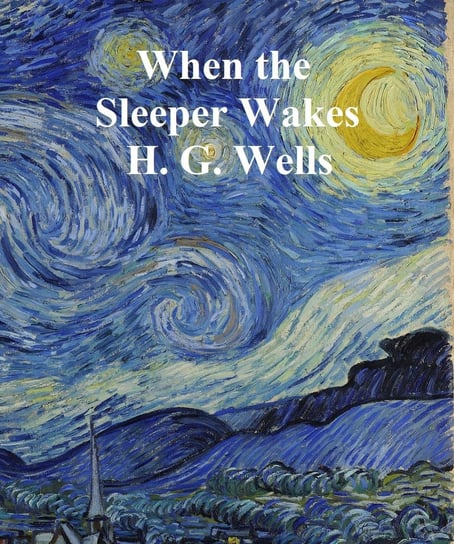 When the Sleeper Wakes Wells Herbert George