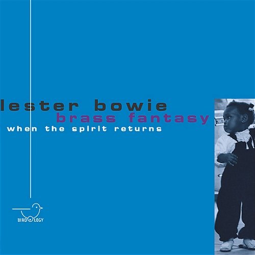 When the Spirit Returns Lester Bowie's Brass Fantasy