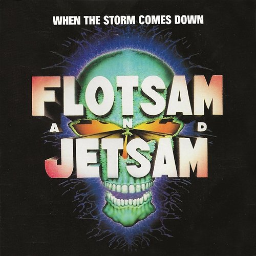 When The Storm Comes Down Flotsam And Jetsam