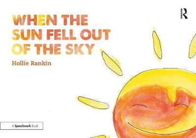 When the Sun Fell Out of the Sky: A Short Tale of Bereavement and Loss Hollie Rankin