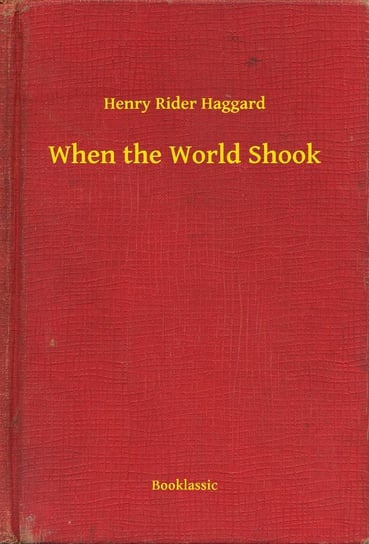When the World Shook Haggard Henry Rider