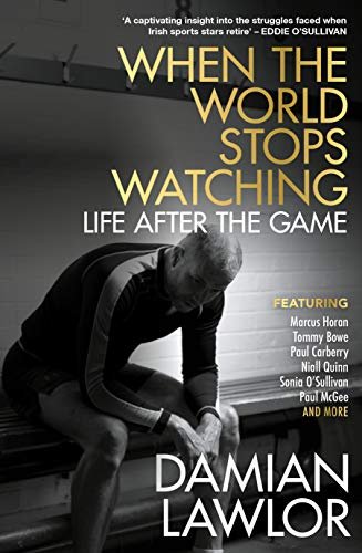 When the World Stops Watching: Life After the Game Damian Lawlor