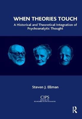 When Theories Touch: A Historical and Theoretical Integration of Psychoanalytic Thought Taylor & Francis Ltd.