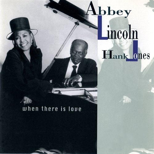 When There Is Love Abbey Lincoln, Hank Jones
